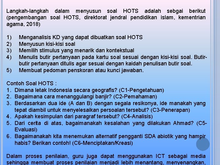 Langkah-langkah dalam menyusun soal HOTS adalah sebgai berikut (pengembangan soal HOTS, direktorat jendral pendidikan