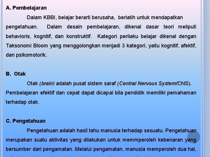 A. Pembelajaran Dalam KBBI, belajar berarti berusaha, berlatih untuk mendapatkan pengetahuan. Dalam desain pembelajaran,