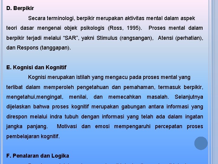 D. Berpikir Secara terminologi, berpikir merupakan aktivitas mental dalam aspek teori dasar mengenai objek