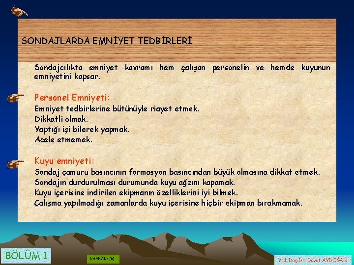 SONDAJLARDA EMNİYET TEDBİRLERİ • Sondajcılıkta emniyet kavramı hem çalışan personelin ve hemde kuyunun emniyetini