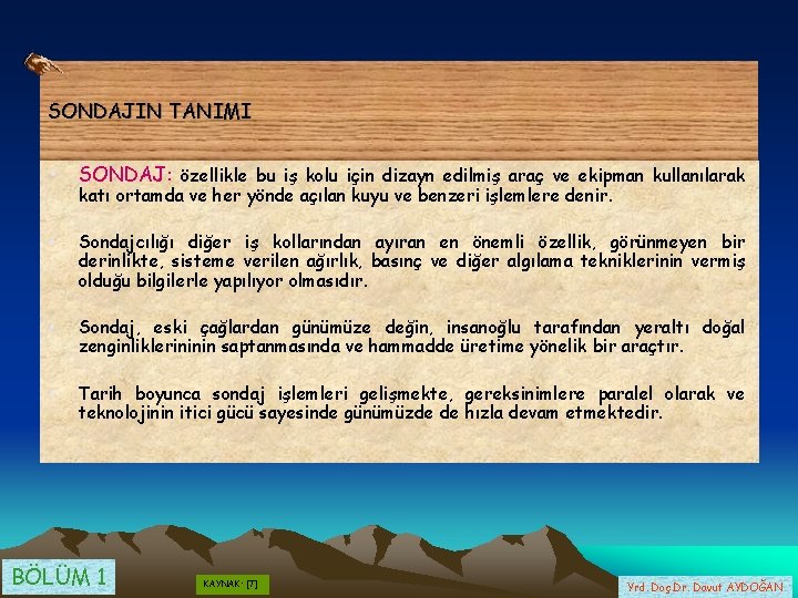 SONDAJIN TANIMI • SONDAJ: özellikle bu iş kolu için dizayn edilmiş araç ve ekipman