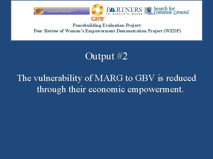 Peacebuilding Evaluation Project: Peer Review of Women’s Empowerment Demonstration Project (WEDP) Output #2 The