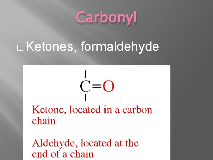 Carbonyl � Ketones, formaldehyde 