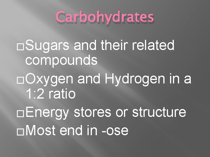Carbohydrates �Sugars and their related compounds �Oxygen and Hydrogen in a 1: 2 ratio