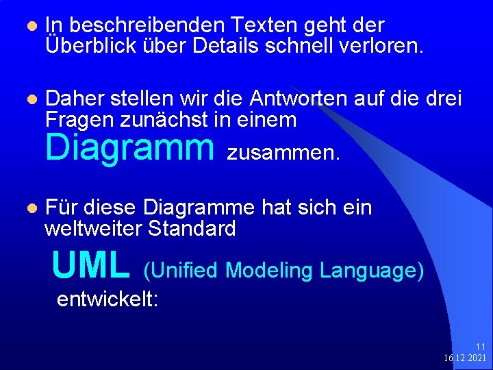 l In beschreibenden Texten geht der Überblick über Details schnell verloren. l Daher stellen