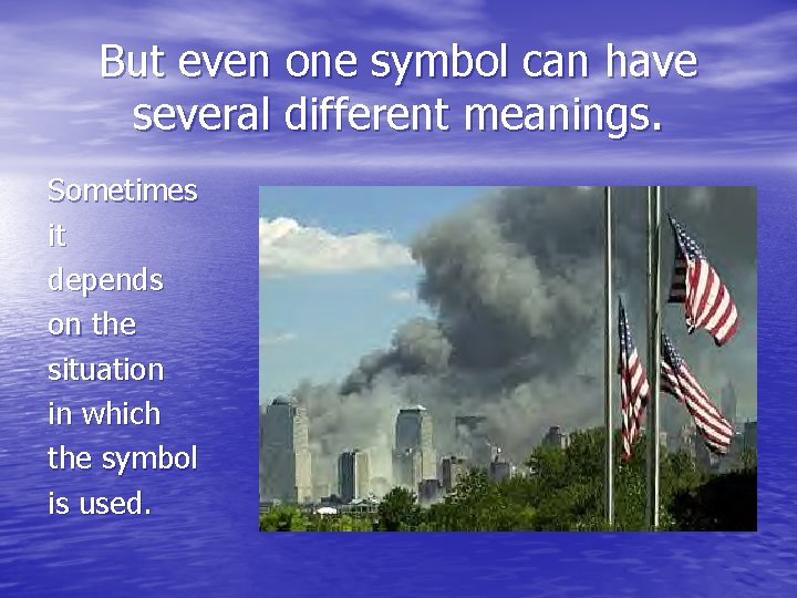 But even one symbol can have several different meanings. Sometimes it depends on the