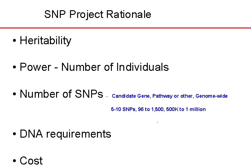 SNP Project Rationale • Heritability • Power - Number of Individuals • Number of