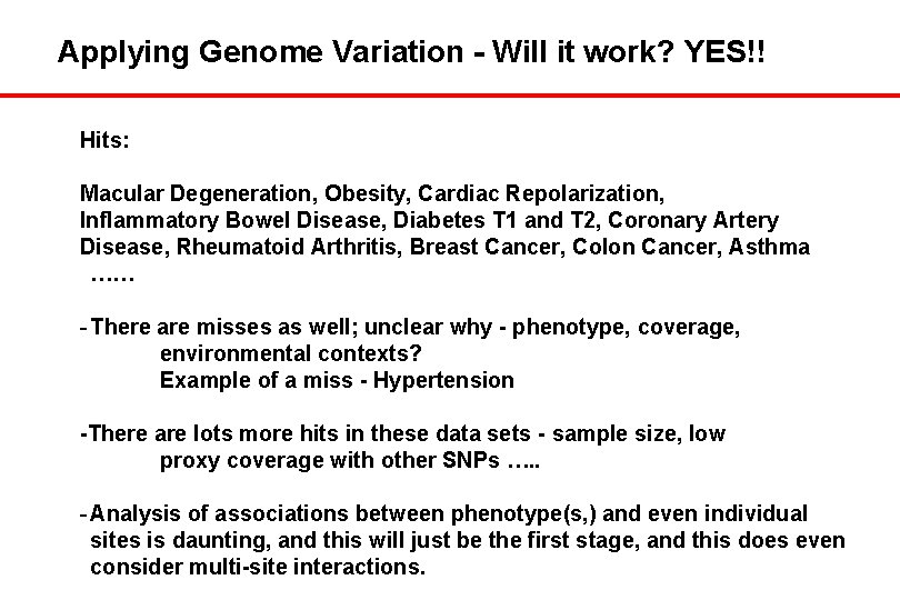 Applying Genome Variation - Will it work? YES!! Hits: Macular Degeneration, Obesity, Cardiac Repolarization,