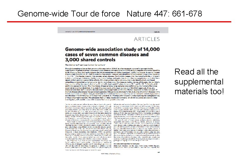 Genome-wide Tour de force Nature 447: 661 -678 Read all the supplemental materials too!