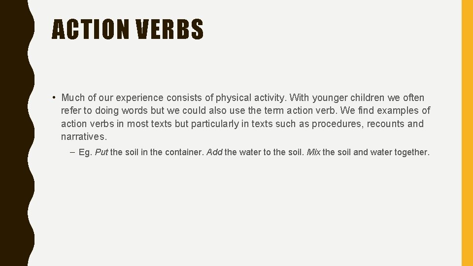 ACTION VERBS • Much of our experience consists of physical activity. With younger children
