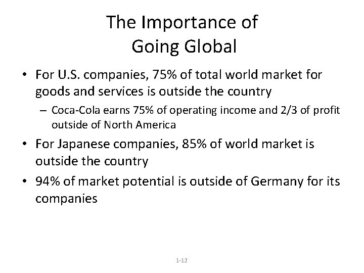 The Importance of Going Global • For U. S. companies, 75% of total world