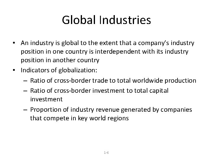 Global Industries • An industry is global to the extent that a company’s industry