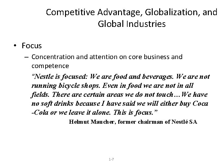Competitive Advantage, Globalization, and Global Industries • Focus – Concentration and attention on core