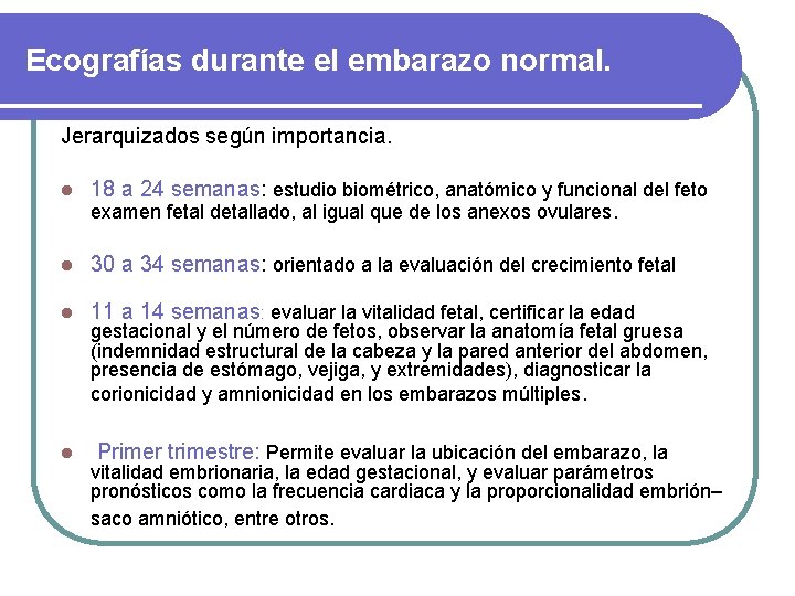 Ecografías durante el embarazo normal. Jerarquizados según importancia. l 18 a 24 semanas: estudio