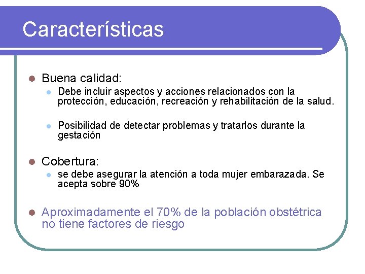 Características l l Buena calidad: l Debe incluir aspectos y acciones relacionados con la