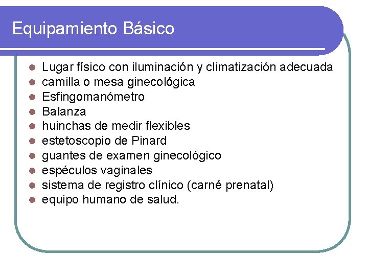 Equipamiento Básico l l l l l Lugar físico con iluminación y climatización adecuada