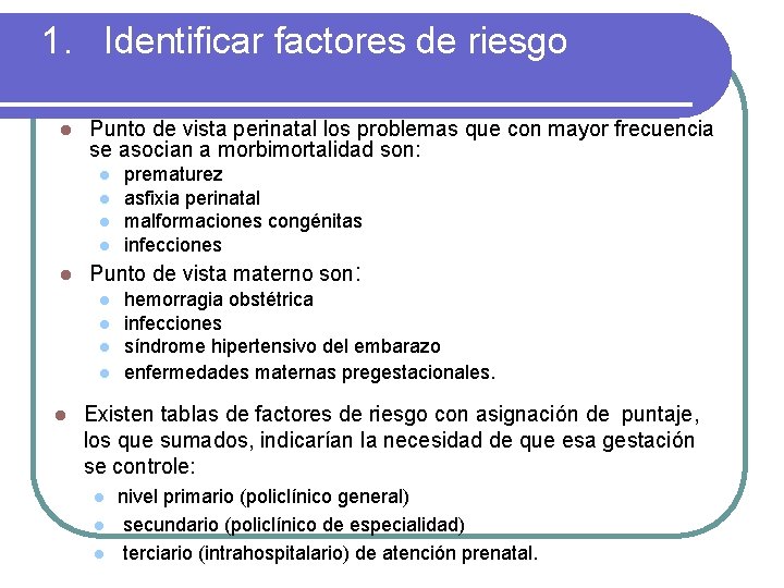 1. Identificar factores de riesgo l Punto de vista perinatal los problemas que con