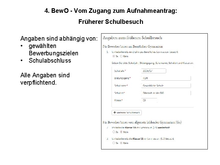 4. Bew. O - Vom Zugang zum Aufnahmeantrag: Früherer Schulbesuch Angaben sind abhängig von: