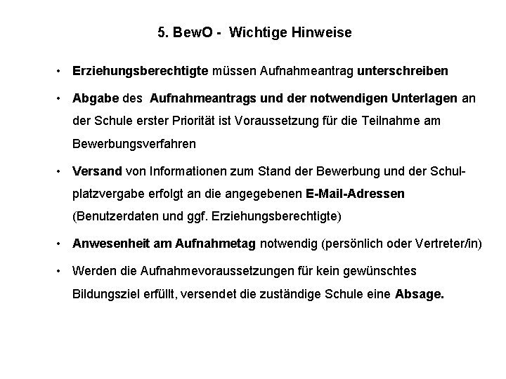 5. Bew. O - Wichtige Hinweise • Erziehungsberechtigte müssen Aufnahmeantrag unterschreiben • Abgabe des