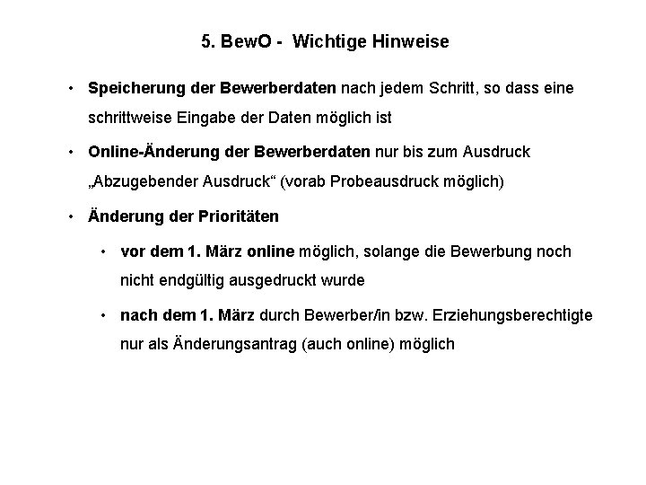 5. Bew. O - Wichtige Hinweise • Speicherung der Bewerberdaten nach jedem Schritt, so