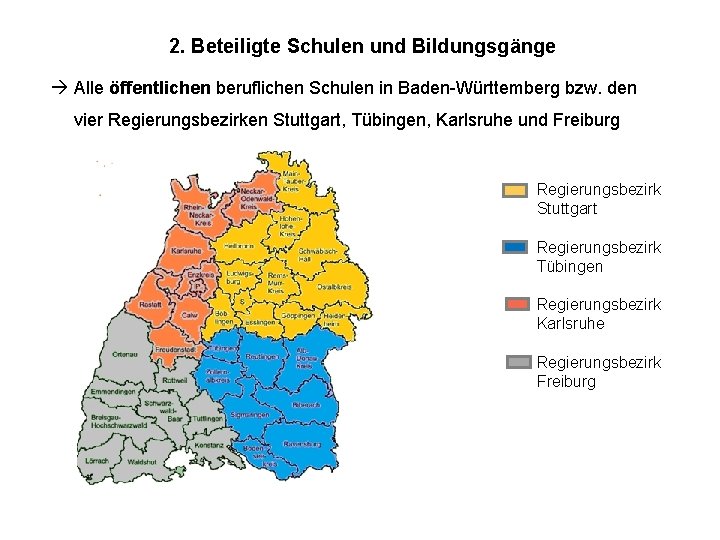 2. Beteiligte Schulen und Bildungsgänge Alle öffentlichen beruflichen Schulen in Baden-Württemberg bzw. den vier