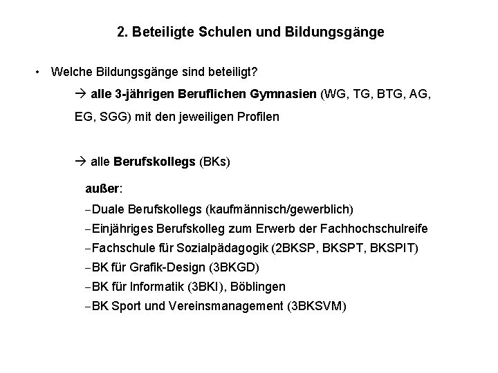 2. Beteiligte Schulen und Bildungsgänge • Welche Bildungsgänge sind beteiligt? alle 3 -jährigen Beruflichen