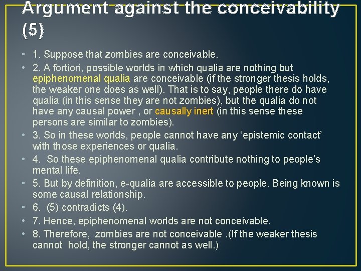Argument against the conceivability (5) • 1. Suppose that zombies are conceivable. • 2.
