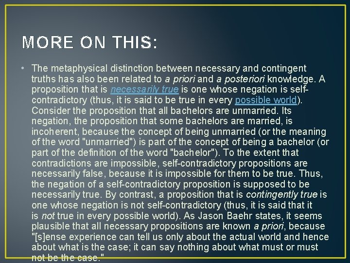 MORE ON THIS: • The metaphysical distinction between necessary and contingent truths has also