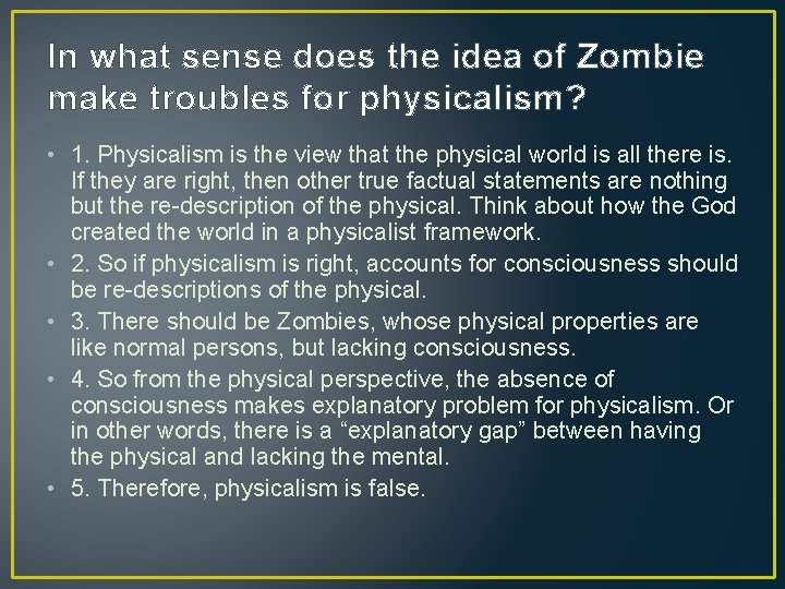 In what sense does the idea of Zombie make troubles for physicalism? • 1.