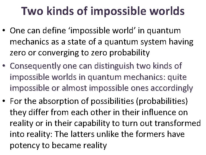 Two kinds of impossible worlds • One can define ‘impossible world’ in quantum mechanics