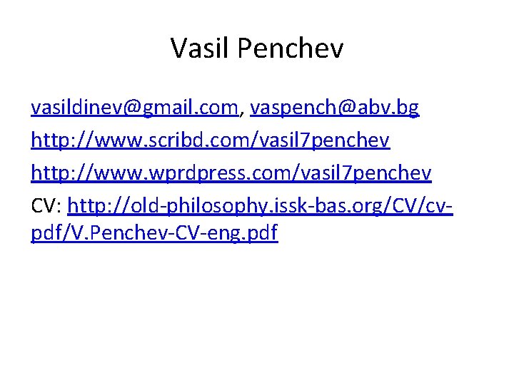 Vasil Penchev vasildinev@gmail. com, vaspench@abv. bg http: //www. scribd. com/vasil 7 penchev http: //www.