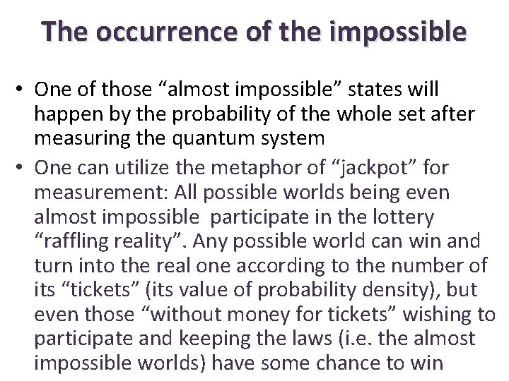 The occurrence of the impossible • One of those “almost impossible” states will happen