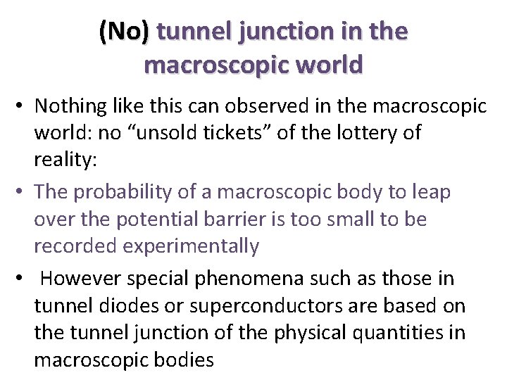 (No) tunnel junction in the macroscopic world • Nothing like this can observed in