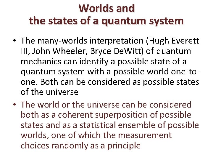 Worlds and the states of a quantum system • The many-worlds interpretation (Hugh Everett