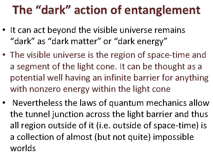 The “dark” action of entanglement • It can act beyond the visible universe remains