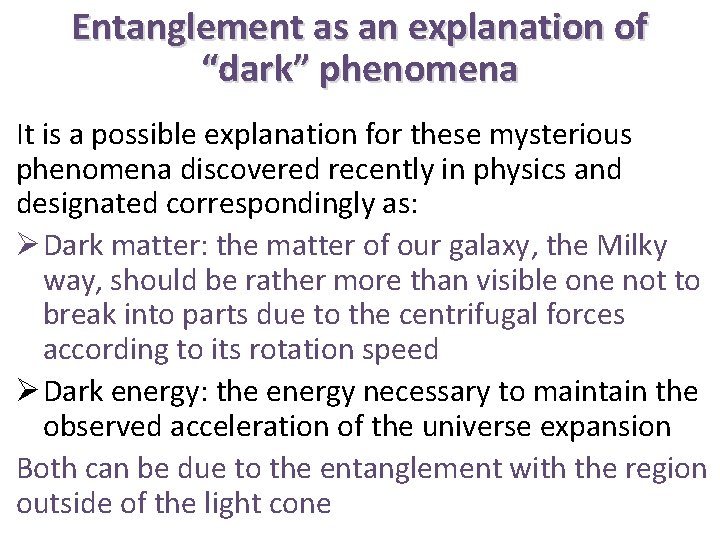 Entanglement as an explanation of “dark” phenomena It is a possible explanation for these