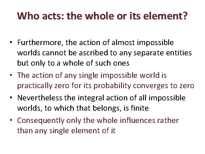 Who acts: the whole or its element? • Furthermore, the action of almost impossible