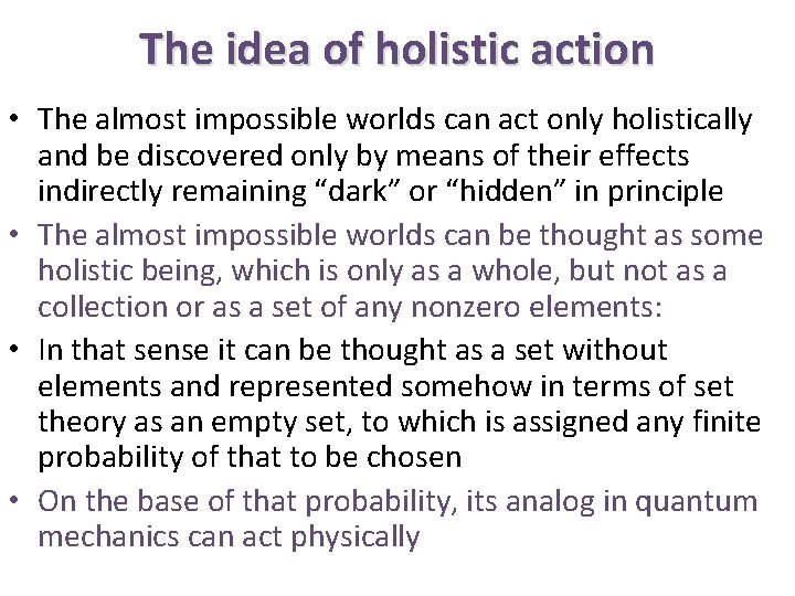The idea of holistic action • The almost impossible worlds can act only holistically