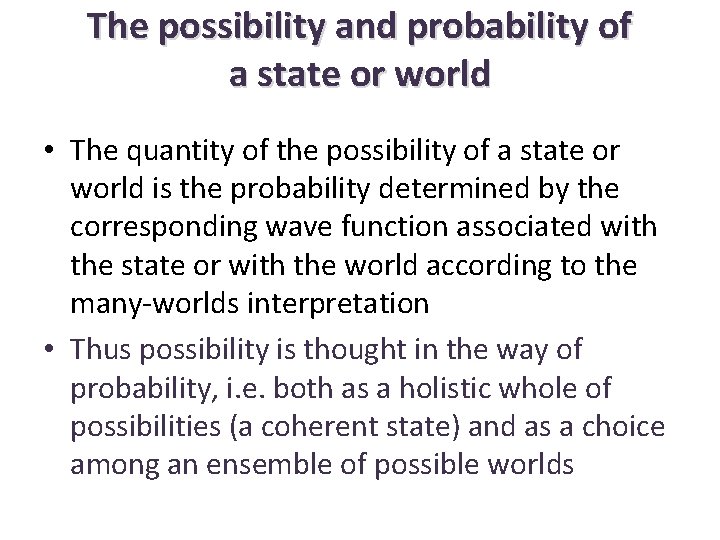 The possibility and probability of a state or world • The quantity of the