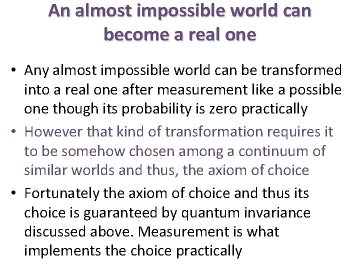 An almost impossible world can become a real one • Any almost impossible world
