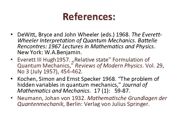References: • De. Witt, Bryce and John Wheeler (eds. ) 1968. The Everett. Wheeler