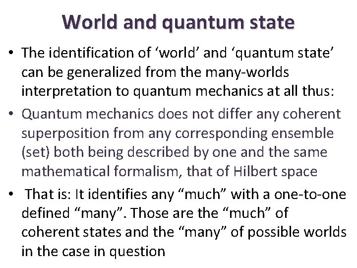 World and quantum state • The identification of ‘world’ and ‘quantum state’ can be