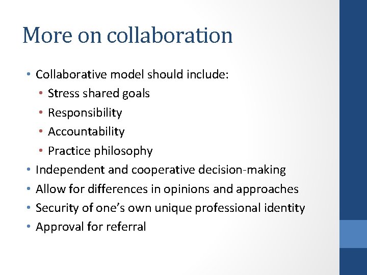 More on collaboration • Collaborative model should include: • Stress shared goals • Responsibility