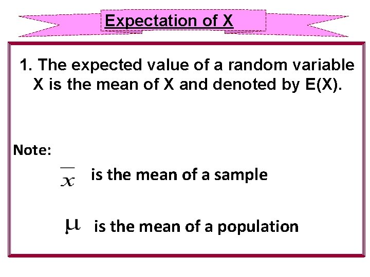 Expectation of X 1. The expected value of a random variable X is the