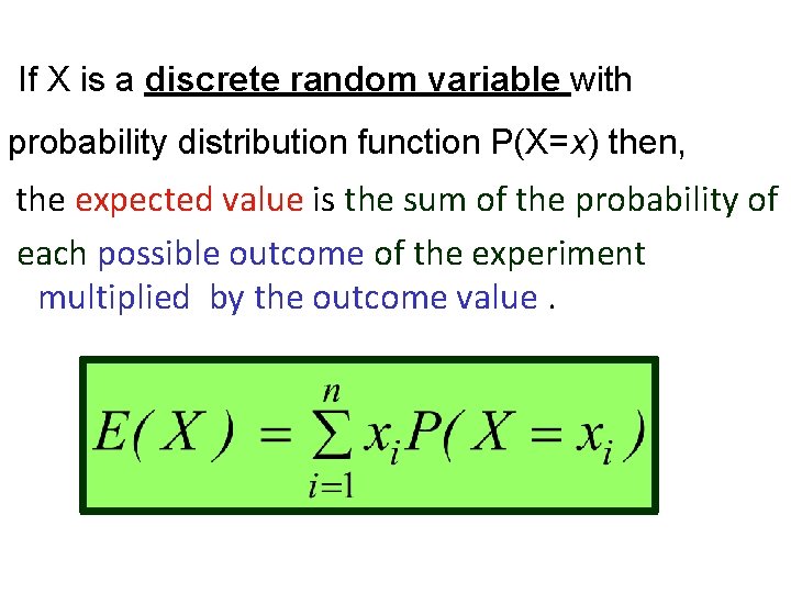If X is a discrete random variable with probability distribution function P(X=x) then, the