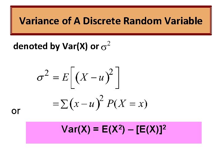 Variance of A Discrete Random Variable denoted by Var(X) or or Var(X) = E(X
