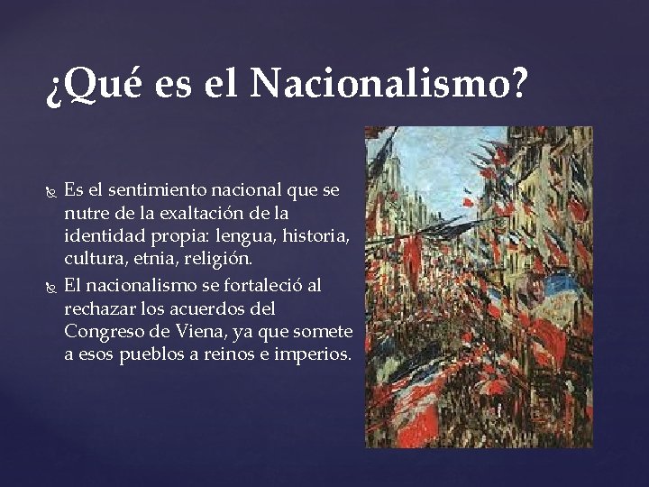 ¿Qué es el Nacionalismo? Es el sentimiento nacional que se nutre de la exaltación