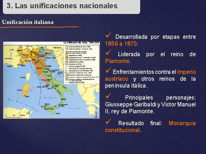 3. Las unificaciones nacionales Unificación italiana ü Desarrollada por etapas entre 1859 a 1870.