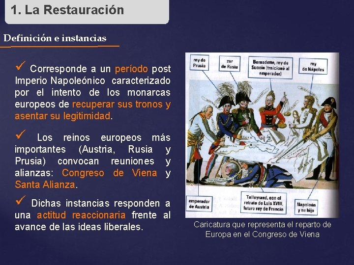 1. La Restauración Definición e instancias ü Corresponde a un período post Imperio Napoleónico