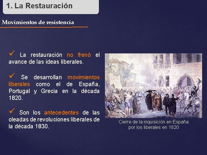 1. La Restauración Movimientos de resistencia ü La restauración no frenó el avance de